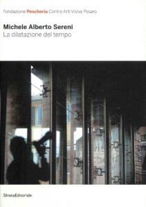 Michele Alberto Sereni. La dilazionte del tempo